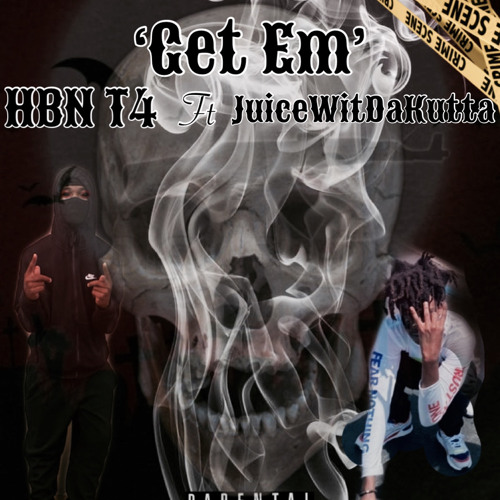 HBN T4 & JuiceWitDaKutta - Get Em