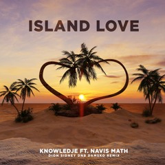 ISLAND LOVE - FT NAVIS MATH DION SIDNEY DNB DAMSKO REMIX [FREE DOWNLOAD]