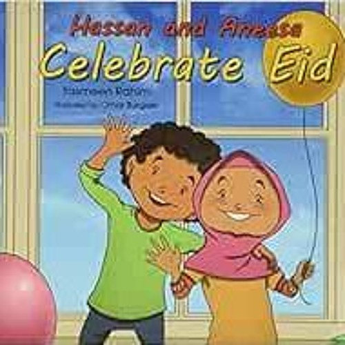 GET EBOOK EPUB KINDLE PDF Hassan & Aneesa Celebrate Eid by Yasmeen Rahim,Omar Burgess