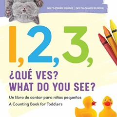 [GET] [EBOOK EPUB KINDLE PDF] 1, 2, 3, What Do You See? English - Spanish Bilingual: A Counting Book