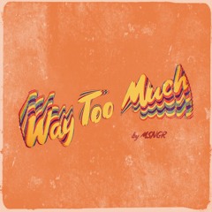 MSNGR - Way Too Much