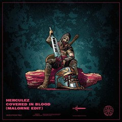 Herculez - Covered In Blood ( Malorne Edit)