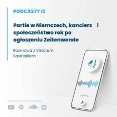 Partie w Niemczech, kanclerz i społeczeństwo rok po ogłoszeniu Zeitenwende - Podcasty IZ 74/2023