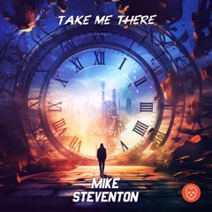 Mike Steventon - Take Me There (Original Mix)