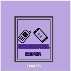 TOMMY - Dva Telefona Remix