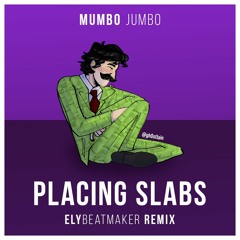 Mumbo Jumbo - Placing Slabs