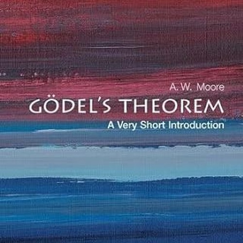 [View] PDF 📝 Gödel's Theorem: A Very Short Introduction (Very Short Introductions) b