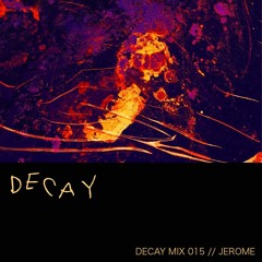 DECAY MIX 015 - JEROME