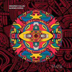 Gerardo Calles - Quienes Somos [Takiri]