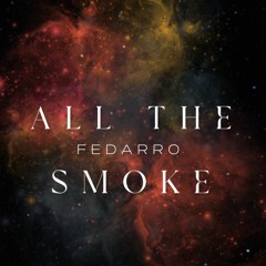 Fedarro - All Of The Smoke