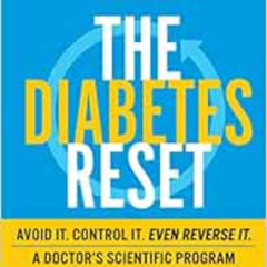 [Download] EBOOK 📍 The Diabetes Reset: Avoid It. Control It. Even Reverse It. A Doct