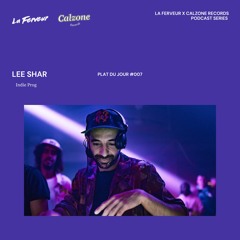 Plat du jour #007 - Lee Shar [La Ferveur x Calzone Records]