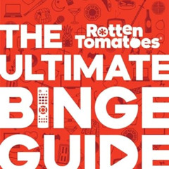 [DOWNLOAD] PDF ✓ Rotten Tomatoes: The Ultimate Binge Guide: 296 Must-See Shows That C