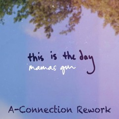 Mamas Gun - This Is The Day (A-Connection Rework)