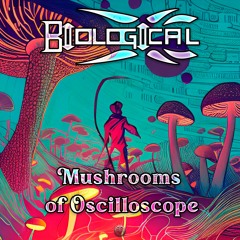 Biological (BR) - Mushrooms Of Oscilloscope (coming soon)