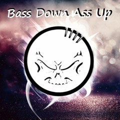 Bass Down Ass Up