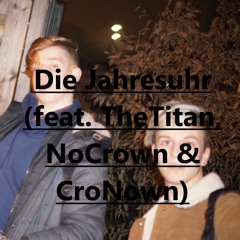 Die jahresuhr (feat. TheTitan, NoCrown & CroNown)