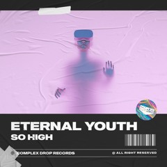 Eternal Youth - So High [OUT NOW]