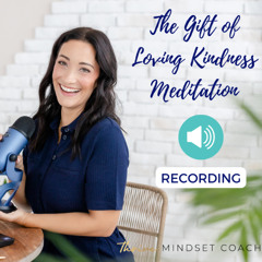 The Gift of Loving Kindness (Guided Meditation)