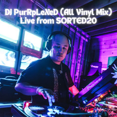 DJ PurRpLeXed (All Vinyl Set) Live from SORTED 20