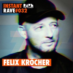 FELIX KRÖCHER @ Instant Rave #032
