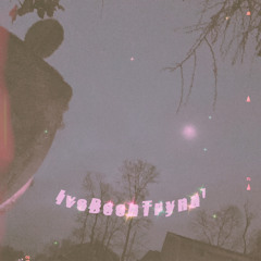 IveBeenTryna'(Prod. ScottySplash)