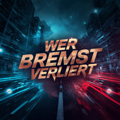Wer bremst verliert!