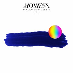 Moment (Jaakko Eino Kalevi remix)
