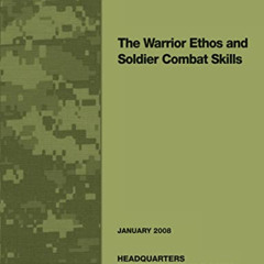 FREE PDF 🖍️ The Warrior Ethos and Soldier Combat Skills: Field Manual FM 3-21.75 (FM