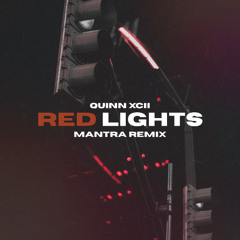 Quinn XCII - Red Lights (Mantra Remix) [FREE DL]