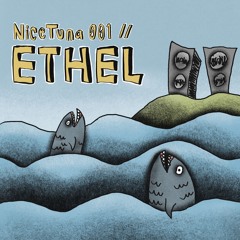 NiceTuna 001 // Ethel