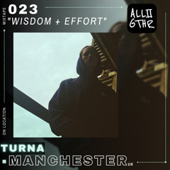 Turna | ON LOCATION 023: "Wisdom & Effort"