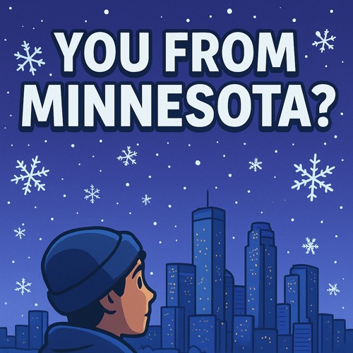 You From Minnesota?