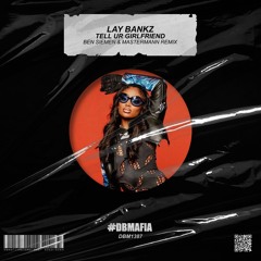 Lay Bankz - Tell Ur Girlfriend (Ben Siemen & Mastermann Remix) [BUY=FREE DOWNLOAD]