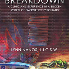 FREE KINDLE 💌 Breakdown: A Clinician's Experience in a Broken System of Emergency Ps