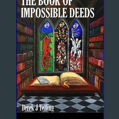 ((Ebook)) ✨ THE BOOK OF IMPOSSIBLE DEEDS (Brightest Light, Deepest Dark, Series 4) [W.O.R.D]