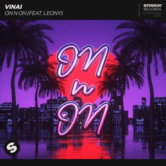 VINAI - On N On (feat. Leony) [OUT NOW]