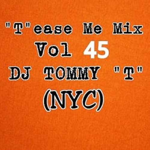 "T"ease Me Mix Vol 45 DJ TOMMY "T" (NYC) Oct 2020