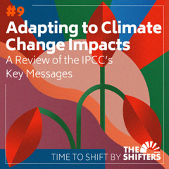#9 Adapting to Climate Change Impacts: A Review of the IPCC’s Key Messages