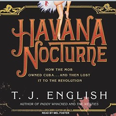 [GET] PDF 📄 Havana Nocturne: How the Mob Owned Cuba...and Then Lost It to the Revolu