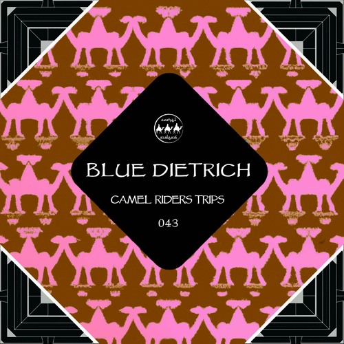 Blue Camel Rider Stream Camel Riders Trips 043 - Blue Dietrich by Camel Riders | Listen ...