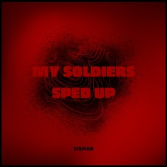 MY SOLDIERS - SPED UP