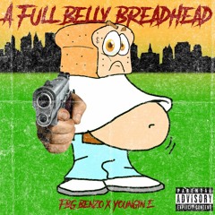 A FullBellyBreadHead (feat. Youngin' E)
