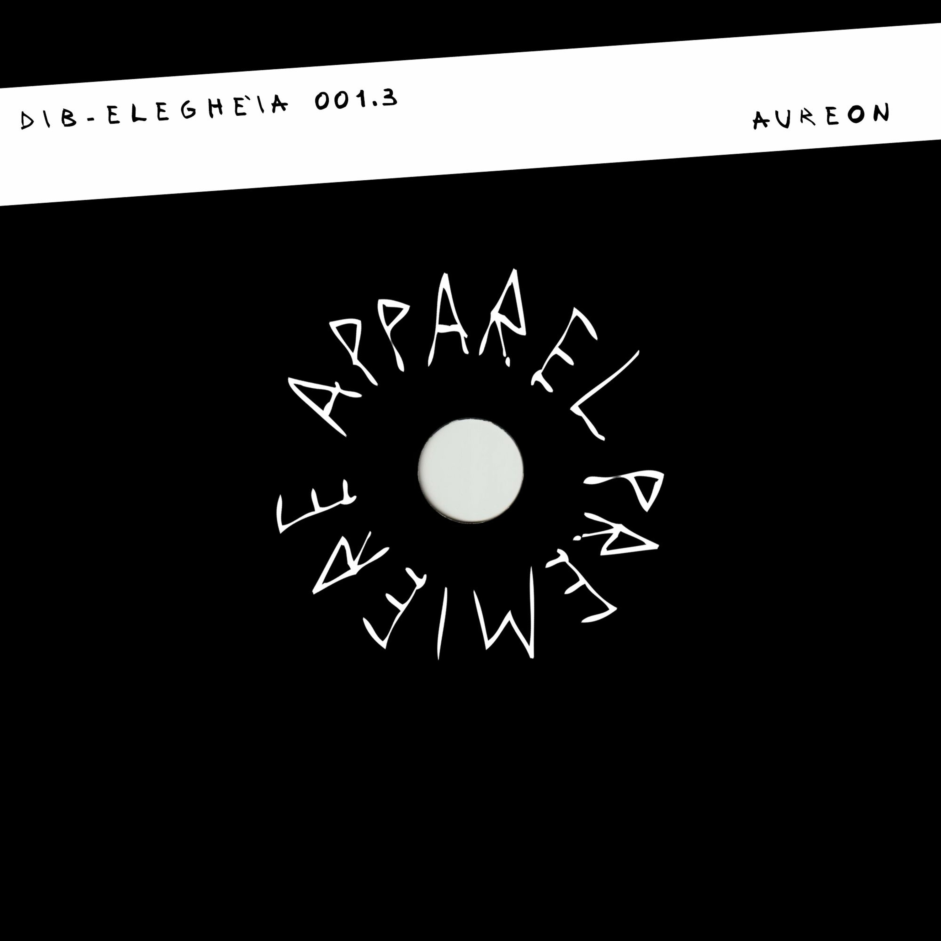 APPAREL PREMIERE: Dib - Eleghéia 001.3 [Aureon Records]