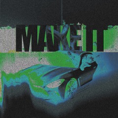 MAKE IT