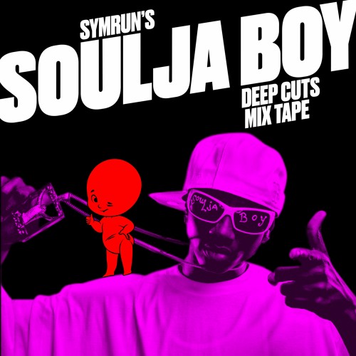 Symrun's Soulja Boy Deep Cuts MIx Tape