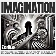 Imagination (Zeds Dead Outro)