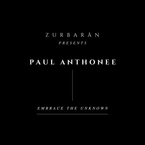 Zurbarån presents - Paul Anthonee - Embrace The Unknown