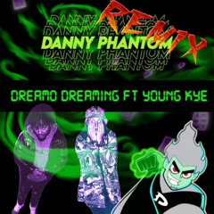 DANNY PHANTOM  (ft Young kye) Remixed