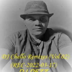 DJ Dezz - DJ Chello Remixes (Vol 02) (REC-2022-03-17)